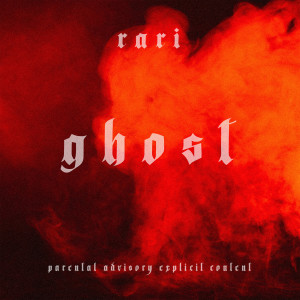 收聽Rari的Ghost (Explicit)歌詞歌曲
