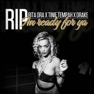 ดาวน์โหลดและฟังเพลง R.I.P. (Tinie Tempah & Drake Remix) พร้อมเนื้อเพลงจาก Rita Ora