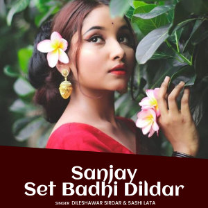 Listen to Sanjay Set Badhi Dildar song with lyrics from Dileshawar Sirdar