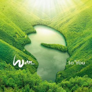 ดาวน์โหลดและฟังเพลง TO YOU พร้อมเนื้อเพลงจาก Waterman