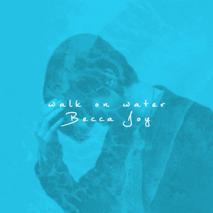 Album Walk on Water from Becca Joy