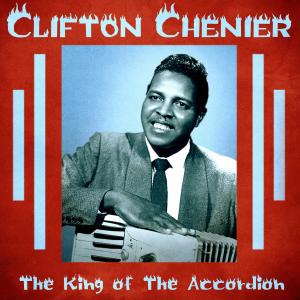 Clifton Chenier的專輯The King of the Accordion (Remastered)