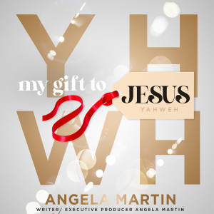 ดาวน์โหลดและฟังเพลง Yahweh - My Gift to Jesus พร้อมเนื้อเพลงจาก Angela Martin