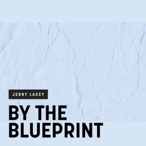 Album By the Blueprint oleh Jerry Lacey