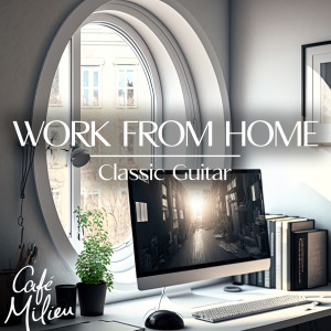 Various Artists的專輯Work from Home | Classic Guitar