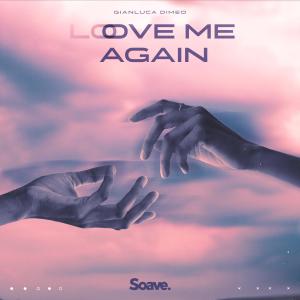 Listen to Love Me Again song with lyrics from Gianluca Dimeo