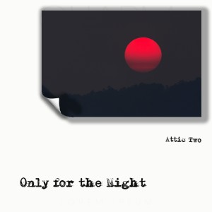 อัลบัม Only for the Night ศิลปิน Attic Two