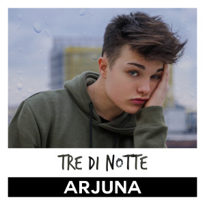 收听Arjuna的Tre di notte歌词歌曲