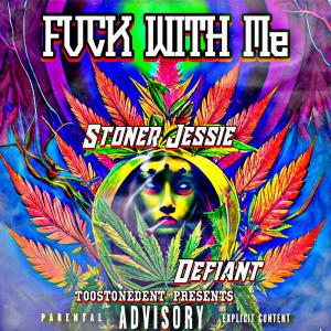 收聽Stoner Jessie的Fvck With Me (feat. Defiant) (Explicit)歌詞歌曲