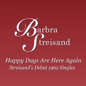 Barbra Streisand的專輯Happy Days Are Here Again - Streisand's Debut 1962 Singles