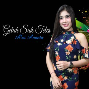 Listen to Getuh Sak Tetes song with lyrics from Alvi Ananta