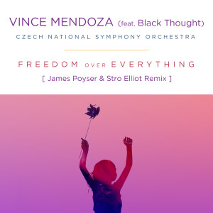 ดาวน์โหลดและฟังเพลง Freedom over Everything (feat. Black Thought) (James Poyser & Stro Elliot Remix) พร้อมเนื้อเพลงจาก Vince Mendoza