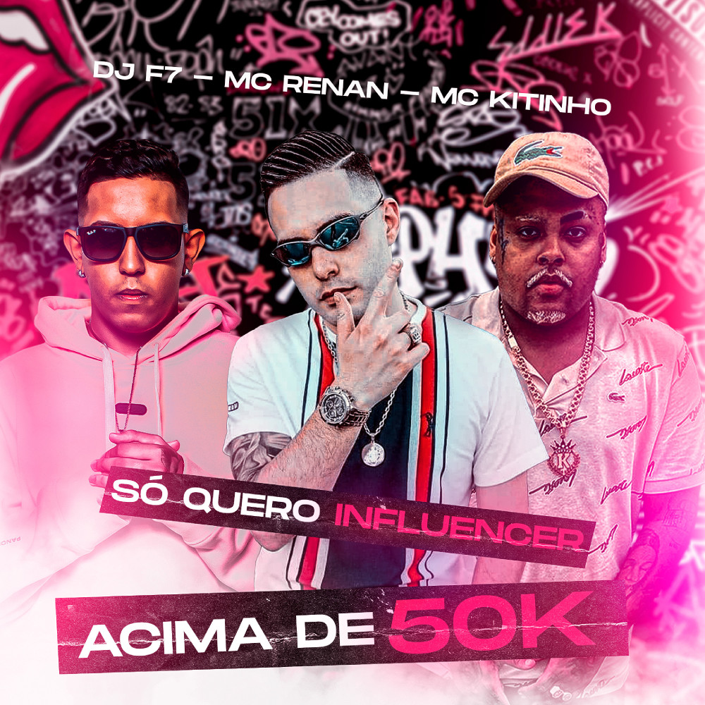 Só Quero Influencer Acima de 50K (feat. DJ F7 & Mc Kitinho)