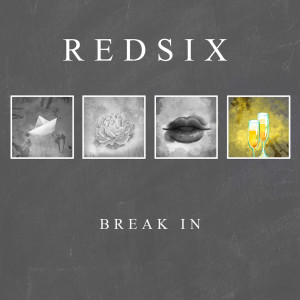 收聽Redsix的Break In歌詞歌曲