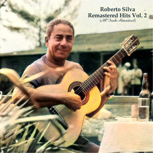 Album Remastered Hits Vol. 2 (All Tracks Remastered) oleh Roberto Silva