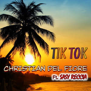 Dengarkan Tik tok lagu dari Christian Del Fiore dengan lirik