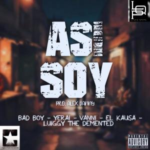 收聽Bad Boy.的Asi Soy (feat. Yerai, Vanni, El Kausa & Luggi The Demented) (Explicit)歌詞歌曲