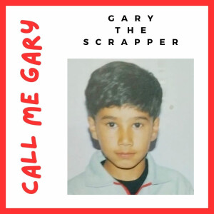 Listen to Call Me Gary song with lyrics from Gary The Scrapper