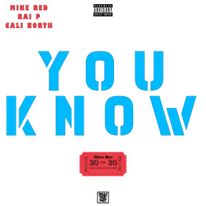 Mike Red的專輯You Know (feat. Rai P & Cali North) (Explicit)