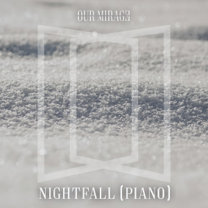 ดาวน์โหลดและฟังเพลง Nightfall (Piano) (Piano|Explicit) พร้อมเนื้อเพลงจาก Our Mirage
