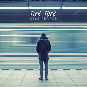 收聽Kyle Pearce的Tick Tock歌詞歌曲
