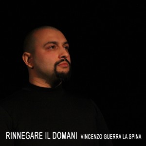 Album Rinnegare il domani from Vincenzo Guerra La Spina