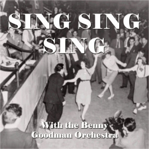 The Benny Goodman Orchestra的專輯Sing Sing Sing With the Benny Goodman Orchestra