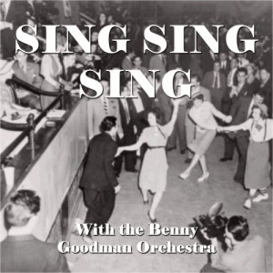 收聽Benny Goodman & His Orchestra----[replace by 15282]的Sing Sing Sing歌詞歌曲