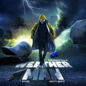ดาวน์โหลดและฟังเพลง Weather Man พร้อมเนื้อเพลงจาก Trinidad Killa