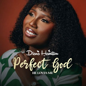 Listen to Perfect God He Loves Me song with lyrics from Diana Hamilton