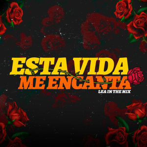 ดาวน์โหลดและฟังเพลง Esta Vida Me Encanta - Lea In The Mix พร้อมเนื้อเพลงจาก Lea In The Mix