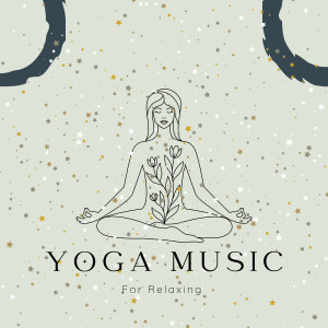 收聽Yoga Music的Relaxing Yoga Music歌詞歌曲