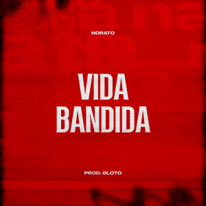 Listen to Vida Bandida (Explicit) song with lyrics from Norato