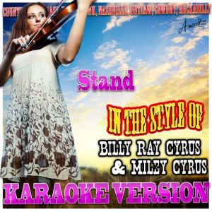 收聽Ameritz Karaoke Standards的Stand (In the Style of Billy Ray Cyrus & Miley Cyrus) [Karaoke Version] (Karaoke Version)歌詞歌曲