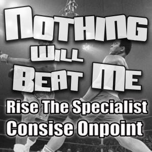 Rise The Specialist的專輯Nothing Will Beat Me (feat. Consise) (Explicit)