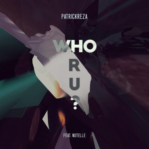 Listen to Who R U? song with lyrics from PatrickReza