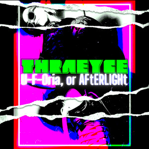 thraeyce的专辑U-F-Oria, or AFtERLIGHt
