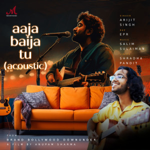 อัลบัม Aaja Baija Tu (Acoustic) [From "Brand Bollywood Downunder"] ศิลปิน Arijit Singh