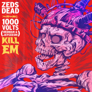ดาวน์โหลดและฟังเพลง KIll Em (Explicit) พร้อมเนื้อเพลงจาก Zeds Dead