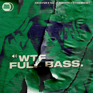 收听Amar FZR的WTF FULL BASS歌词歌曲