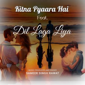 Album Dil Laga Liya / Kitna Pyara Hai (Medley) from Sameer Singh Rawat