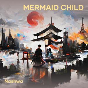 Nashwa的專輯Mermaid Child