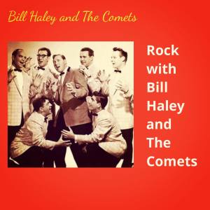 Bill Haley and the Comets的專輯Rock with Bill Haley and The Comets