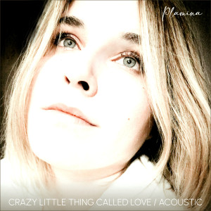 收聽Plamina的Crazy Little Thing Called Love (Acoustic)歌詞歌曲