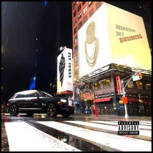 Listen to Minding My Business (Explicit) song with lyrics from FLY JONES
