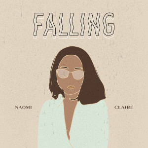 Dengarkan Falling lagu dari Naomi Claire dengan lirik