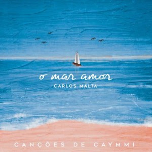 O Mar Amor - Canções de Caymmi