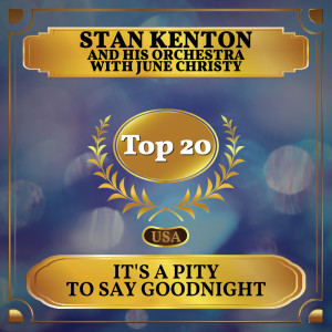 Dengarkan It's a Pity to Say Goodnight lagu dari Stan Kenton and His Orchestra dengan lirik