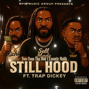 收聽Two-Tone Tha Don的Still Hood (feat. Trap Dickey) (Explicit)歌詞歌曲