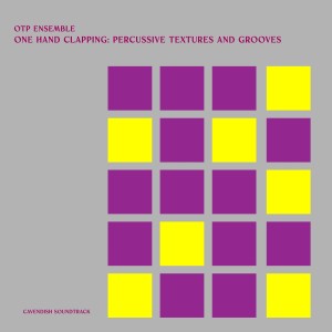 Mike Reed的專輯Cavendish Soundtrack presents OTP Ensemble: One Hand Clapping: Percussive Textures and Grooves